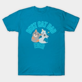 BEST CAT DAD EVER T-Shirt